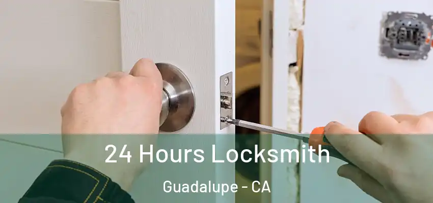  24 Hours Locksmith Guadalupe - CA