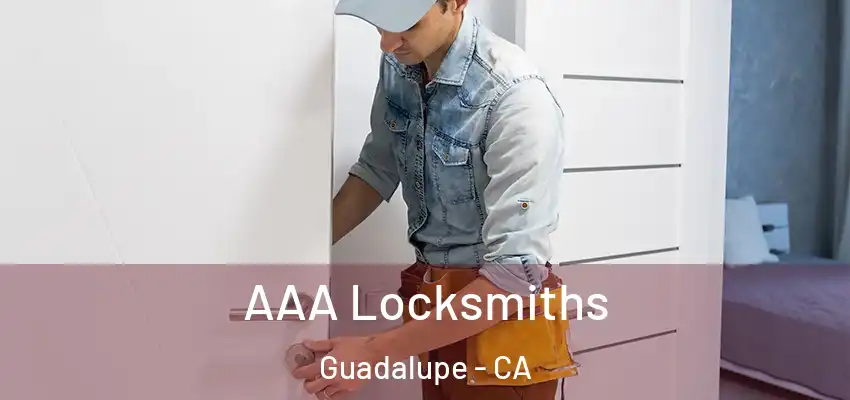  AAA Locksmiths Guadalupe - CA