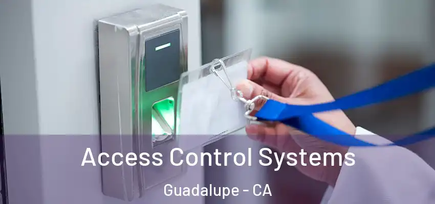 Access Control Systems Guadalupe - CA