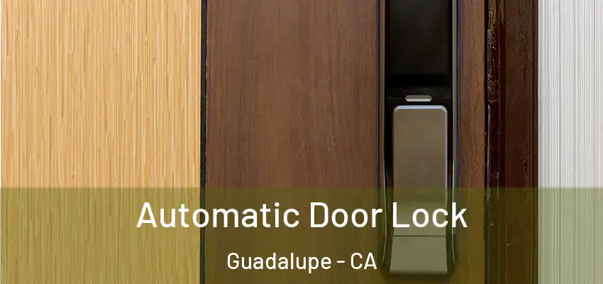  Automatic Door Lock Guadalupe - CA