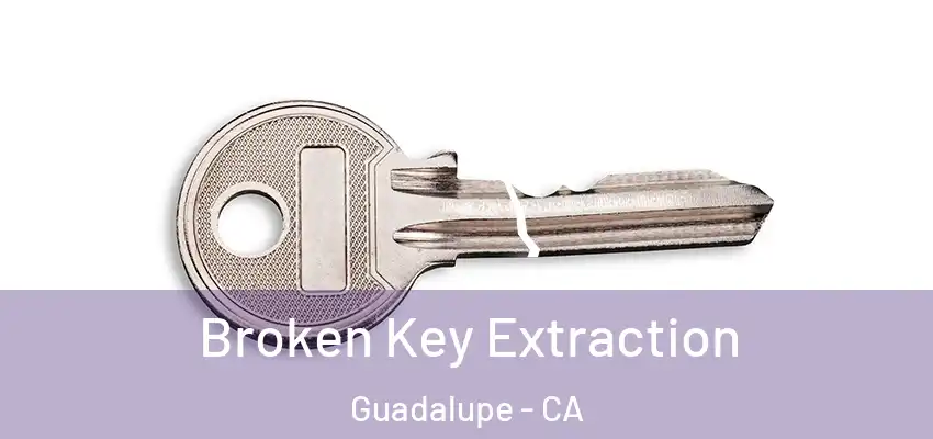  Broken Key Extraction Guadalupe - CA