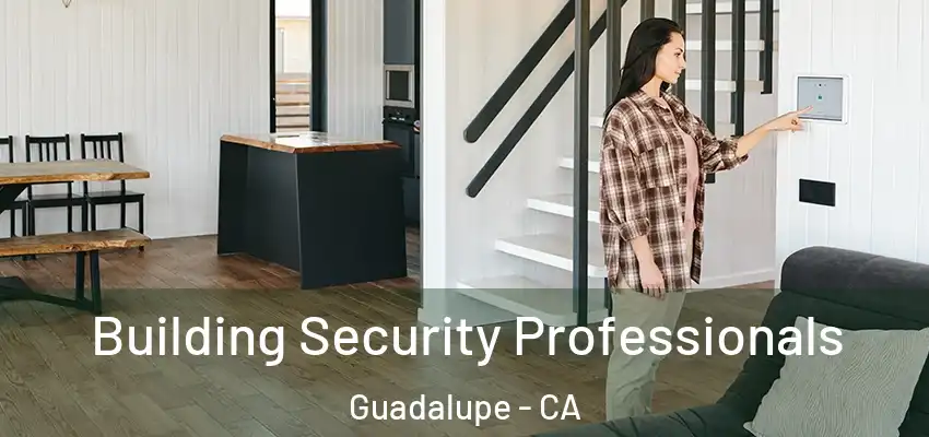  Building Security Professionals Guadalupe - CA