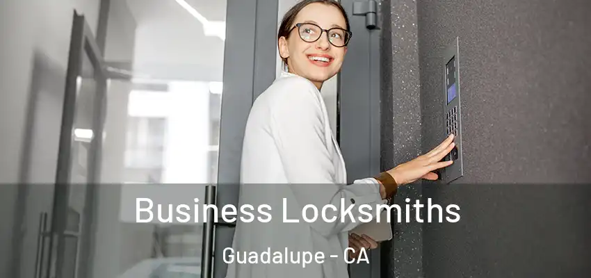  Business Locksmiths Guadalupe - CA