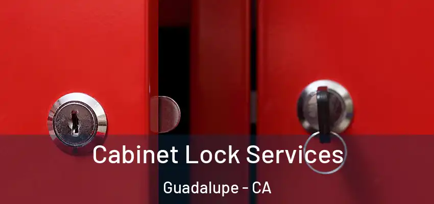  Cabinet Lock Services Guadalupe - CA