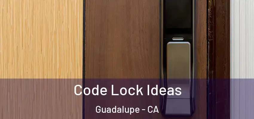  Code Lock Ideas Guadalupe - CA