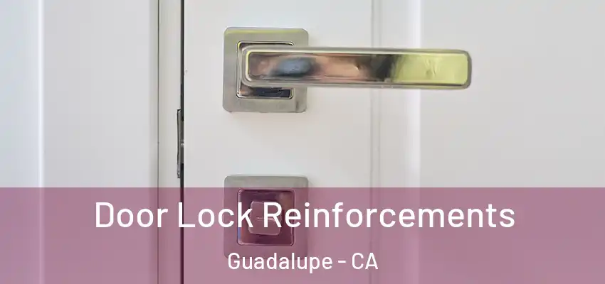  Door Lock Reinforcements Guadalupe - CA
