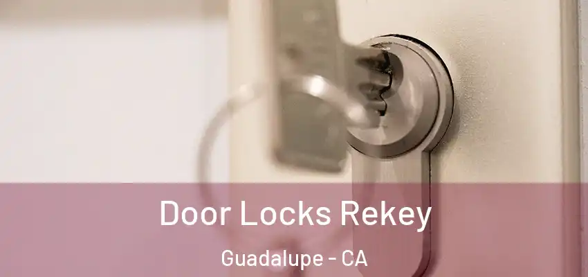  Door Locks Rekey Guadalupe - CA