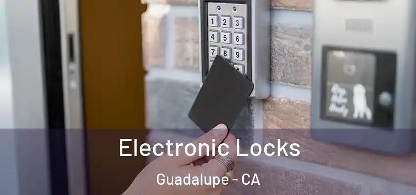  Electronic Locks Guadalupe - CA