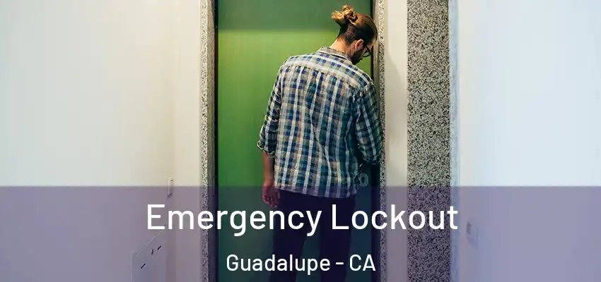  Emergency Lockout Guadalupe - CA