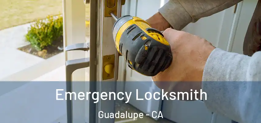  Emergency Locksmith Guadalupe - CA