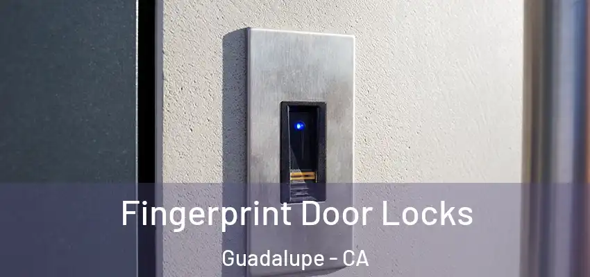  Fingerprint Door Locks Guadalupe - CA