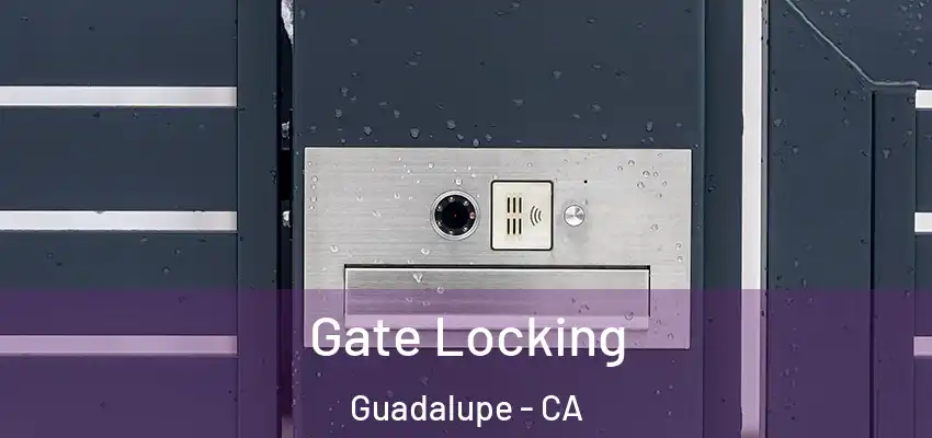  Gate Locking Guadalupe - CA