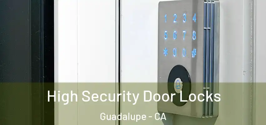  High Security Door Locks Guadalupe - CA