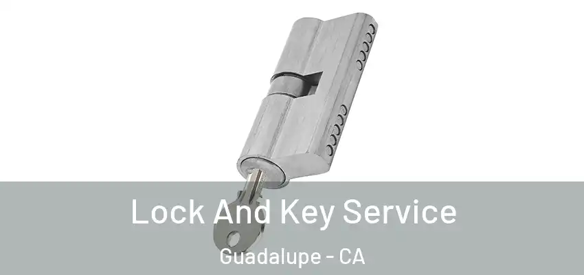  Lock And Key Service Guadalupe - CA