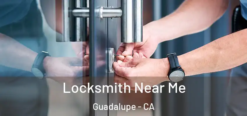  Locksmith Near Me Guadalupe - CA