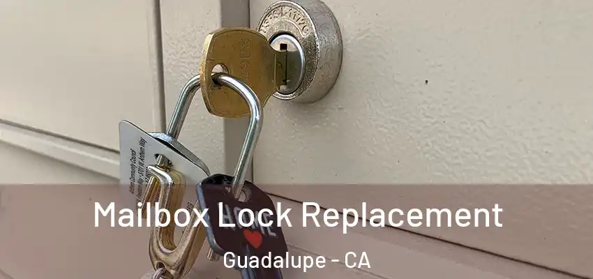  Mailbox Lock Replacement Guadalupe - CA