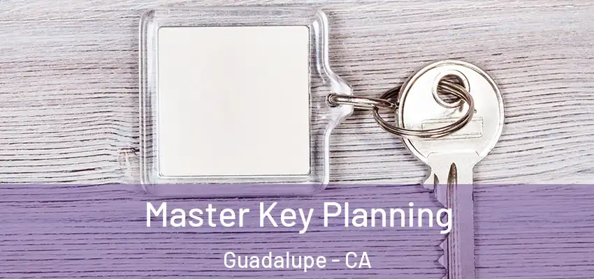  Master Key Planning Guadalupe - CA