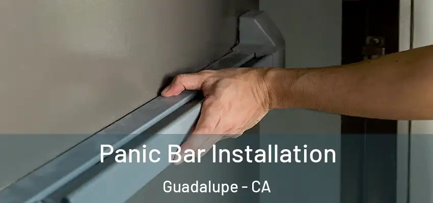  Panic Bar Installation Guadalupe - CA