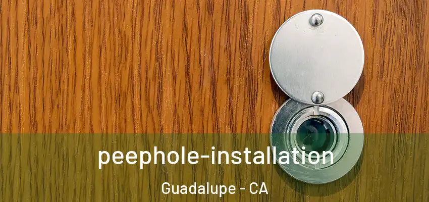  peephole-installation Guadalupe - CA