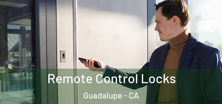  Remote Control Locks Guadalupe - CA