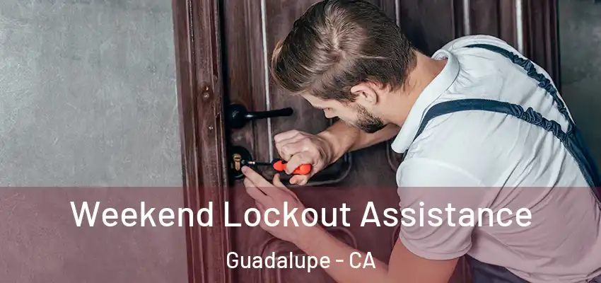  Weekend Lockout Assistance Guadalupe - CA