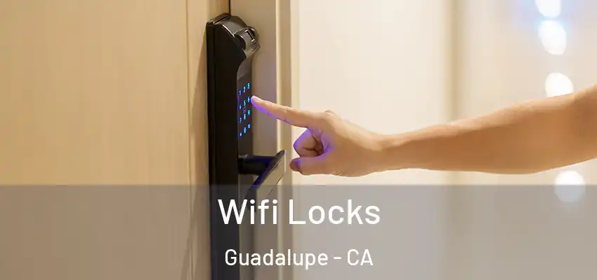  Wifi Locks Guadalupe - CA